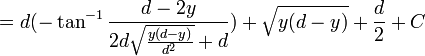  = d (-\tan^{-1}{\frac{d-2 y}{2 d \sqrt{\frac{y (d-y)}{d^2}}+d}})+\sqrt{y (d-y)}+\frac{d}{2}+C