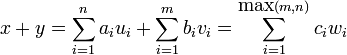 x+y = \sum_{i=1}^n a_iu_i+ \sum_{i=1}^m b_iv_i = \sum_{i=1}^{\mbox{max}(m,n)} c_iw_i